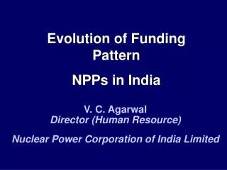 Evolution of Funding Pattern NPPs in India