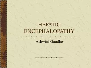 HEPATIC ENCEPHALOPATHY
