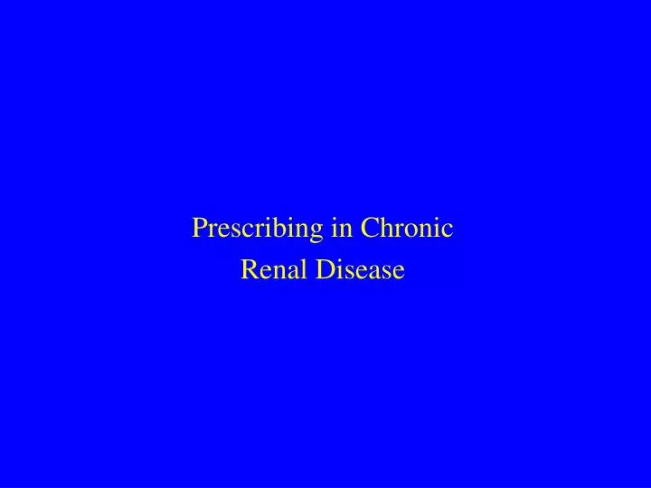 prescribing in chronic renal disease