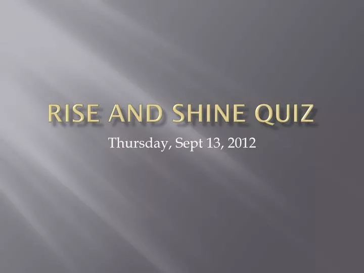 rise and shine quiz