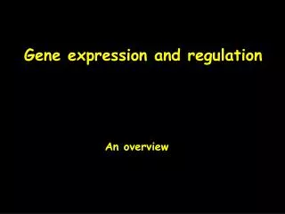 Gene expression and regulation