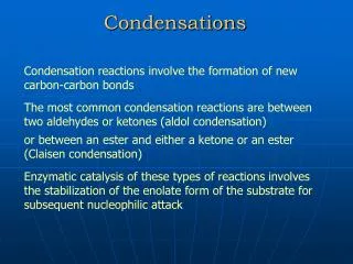 Condensations