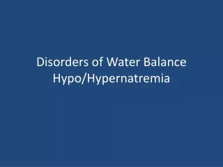 Disorders of Water Balance Hypo/Hypernatremia