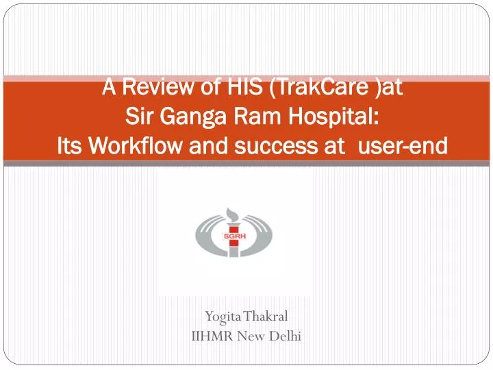 a review of his trakcare at sir ganga ram hospital its workflow and success at user end