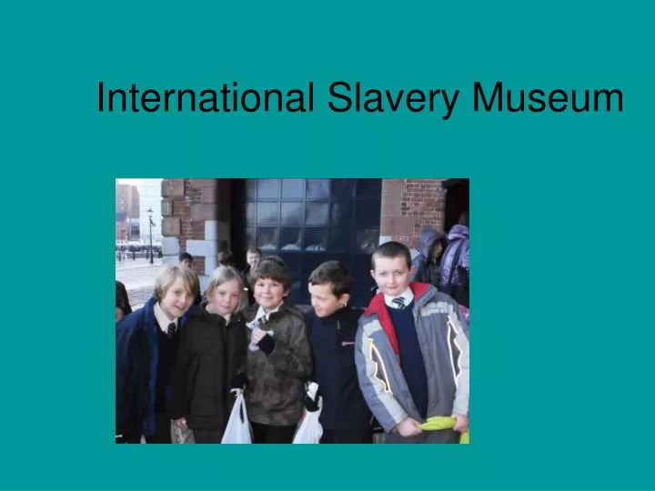 international slavery museum