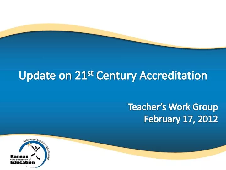 update on 21 st century accreditation