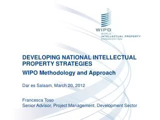 DEVELOPING NATIONAL INTELLECTUAL PROPERTY STRATEGIES WIPO Methodology and Approach