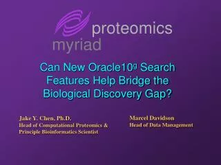 Can New Oracle10 g Search Features Help Bridge the Biological Discovery Gap?
