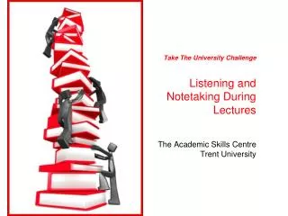 Take The University Challenge Listening and Notetaking During Lectures
