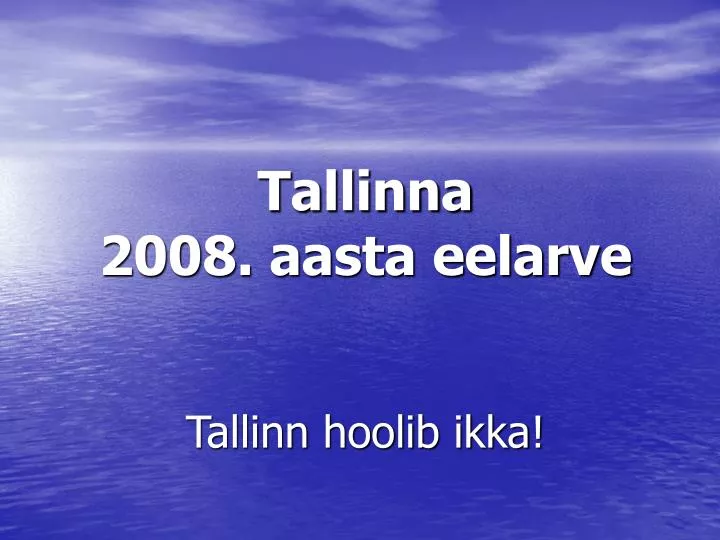 tallinna 2008 aasta eelarve tallinn hoolib ikka