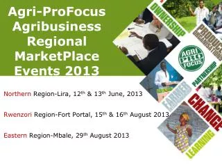 Agri-ProFocus Agribusiness Regional MarketPlace Events 2013