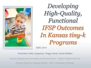 Developing High-Quality, Functional IFSP Outcomes In Kansas tiny-k Programs