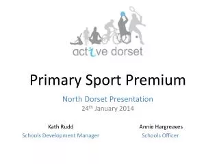Primary Sport Premium North Dorset Presentation 24 th January 2014