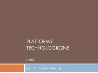 platformy technologiczne linq