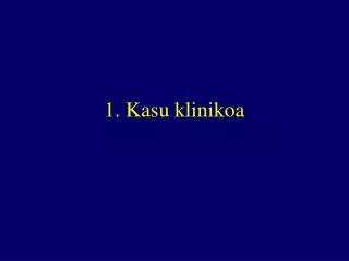 1 kasu klinikoa