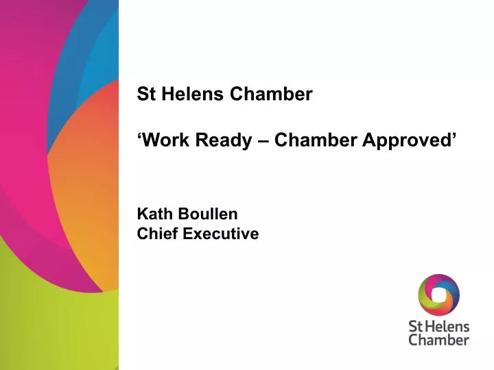 st helens chamber work ready chamber approved kath boullen chief executive