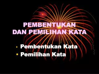 pembentukan dan pemilihan kata