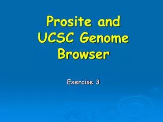 Prosite and UCSC Genome Browser Exercise 3