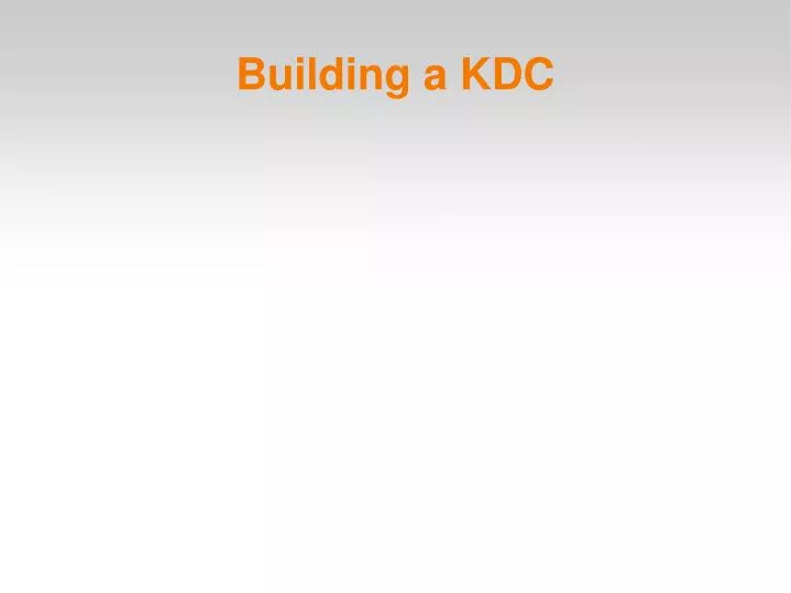 building a kdc