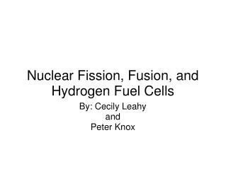 Nuclear Fission, Fusion, and Hydrogen Fuel Cells
