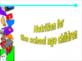 Nutrition for the school age children