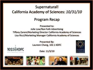 Supernatural! California Academy of Sciences: 10/31/10 Program Recap Presented to:
