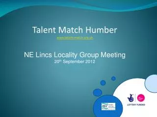 Talent Match Humber talent-match.uk NE Lincs Locality Group Meeting