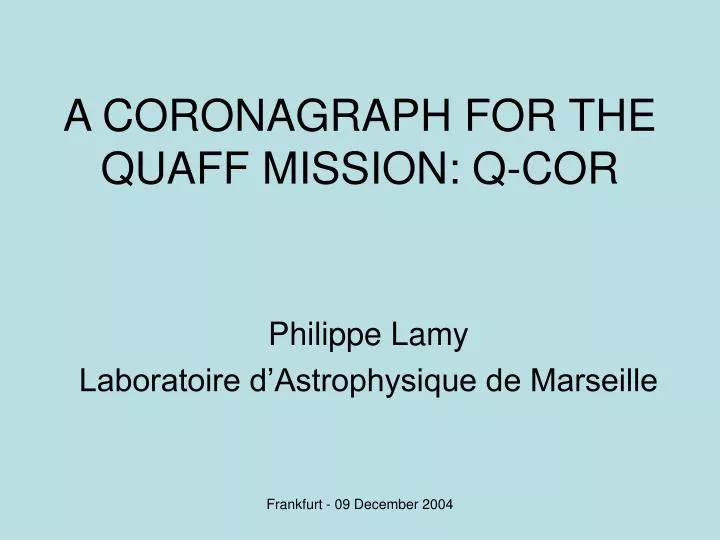 a coronagraph for the quaff mission q cor