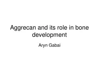 Aggrecan and its role in bone development