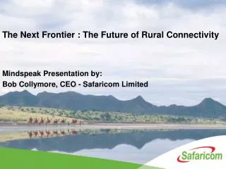 Mindspeak Presentation by: Bob Collymore, CEO - Safaricom Limited