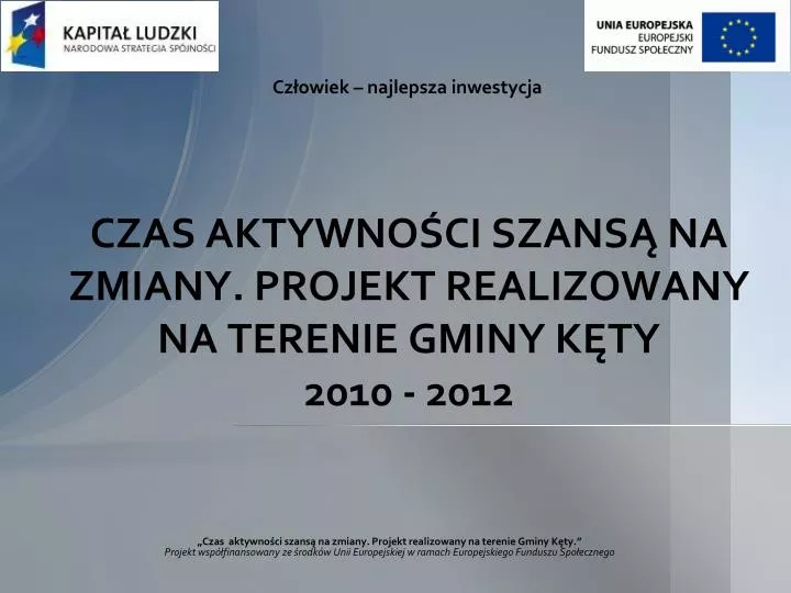 czas aktywno ci szans na zmiany projekt realizowany na terenie gminy k ty 2010 2012