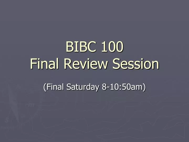 bibc 100 final review session