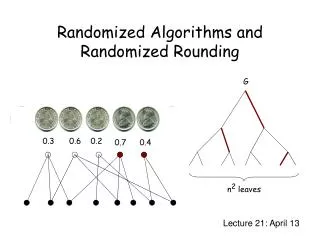Randomized Algorithms and Randomized Rounding