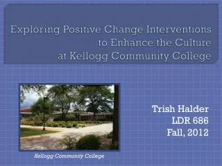 Exploring Positive Change Interventions to Enhance the Culture at Kellogg Community College