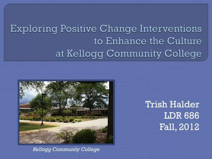 exploring positive change interventions to enhance the culture at kellogg community college