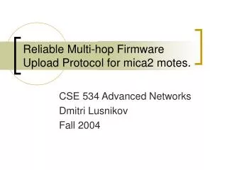 Reliable Multi-hop Firmware Upload Protocol for mica2 motes.