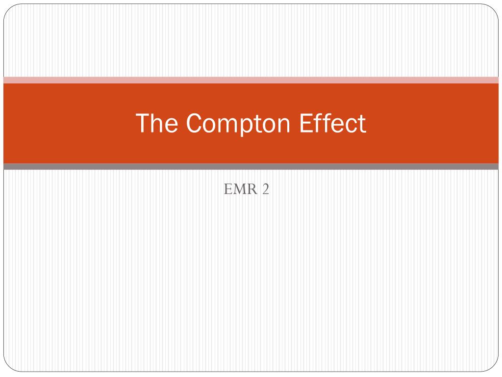 PPT - The Compton Effect PowerPoint Presentation, free download - ID ...
