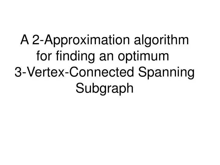 a 2 approximation algorithm for finding an optimum 3 vertex connected spanning subgraph