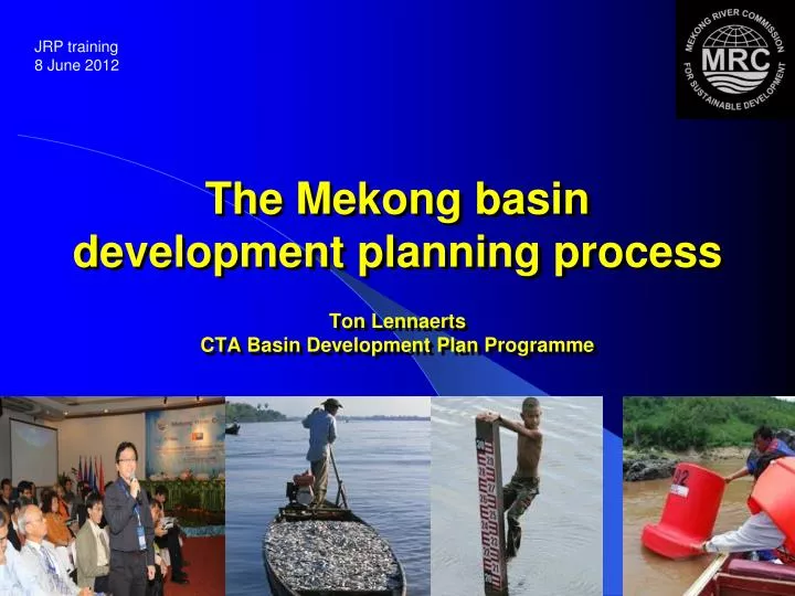 the mekong basin development planning process ton lennaerts cta basin development plan programme