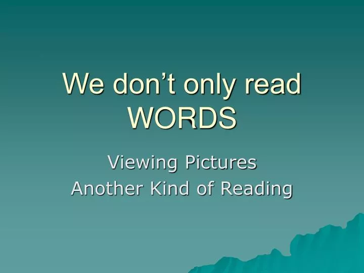 we don t only read words