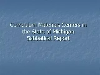 Curriculum Materials Centers in the State of Michigan Sabbatical Report