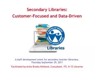Secondary Libraries: Customer-Focused and Data-Driven
