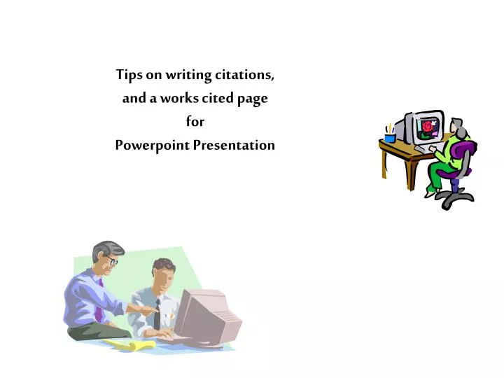 tips on writing citations and a works cited page for powerpoint presentation