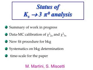 Status of K s ? 3 ? 0 analysis