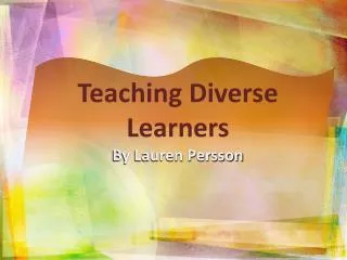 Teaching Diverse Learners By Lauren Persson