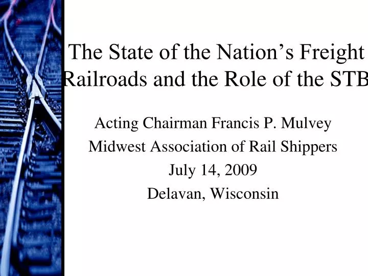 the state of the nation s freight railroads and the role of the stb