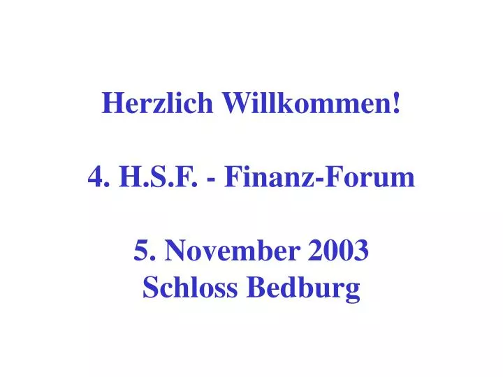 herzlich willkommen 4 h s f finanz forum 5 november 2003 schloss bedburg
