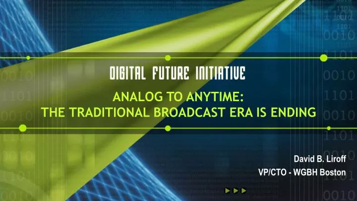 analog to anytime the traditional broadcast era is ending
