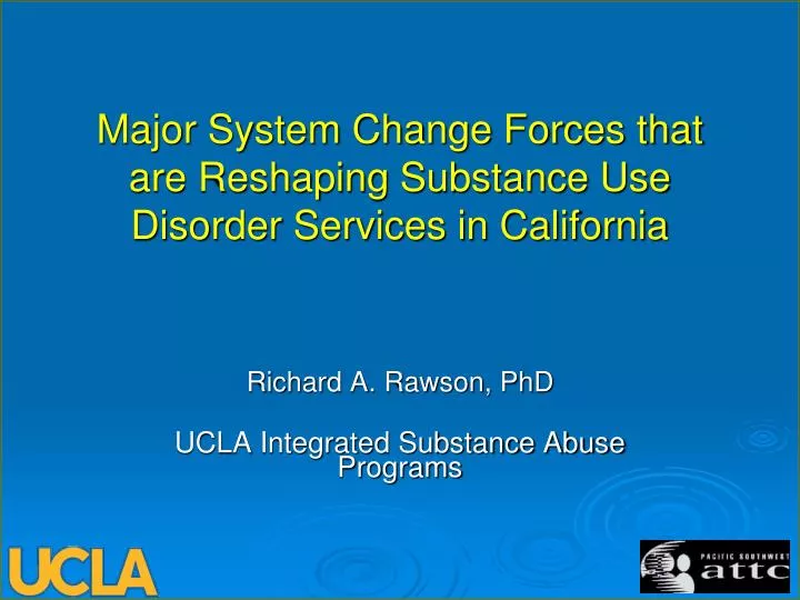 major system change forces that are reshaping substance use disorder services in california