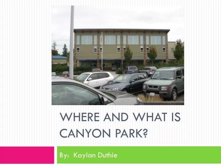 where and what is canyon park